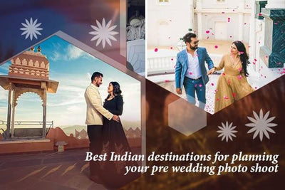 Best Indian Destinations for Planning Your Pre-Wedding Photo Shoot