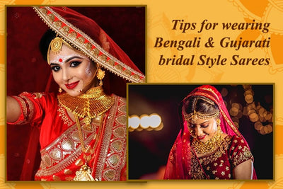 Tips for Wearing Bengali and Gujarati Bridal Style Sarees
